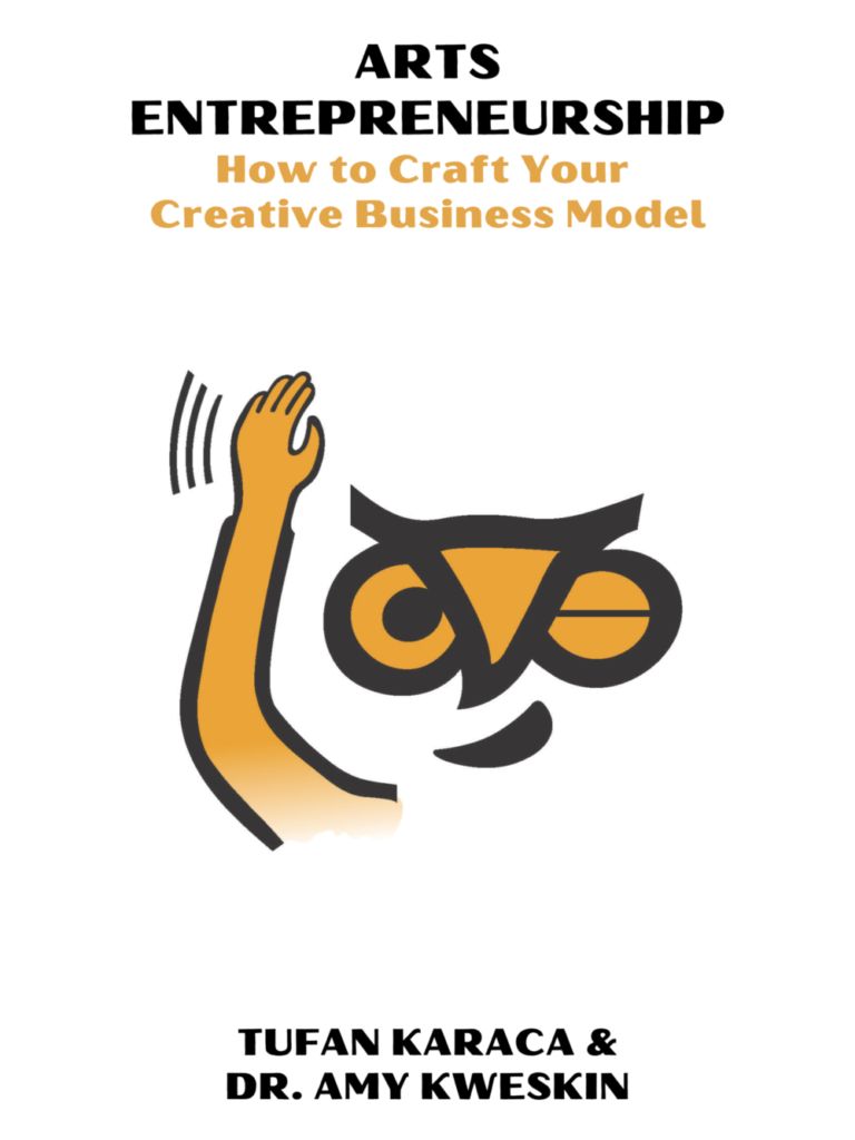 ARTS ENTREPRENEURSHIP How to Craft Your Creative Business Model TUFAN KARACA & DR. AMY KWESKIN Book Cover